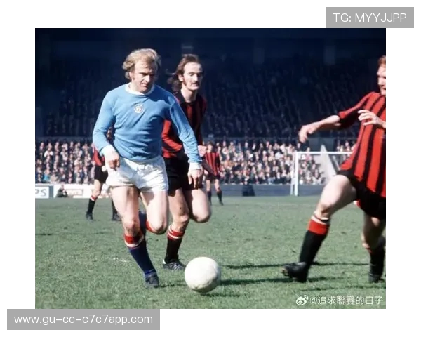 七十年代英国足球传奇球星回顾与时代变革对英格兰足球的深远影响